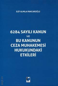 6284 Sayılı Kanun ve Bu Kanunun Ceza Muhakemesi Hukukundaki Etkileri