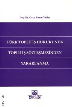 Türk Toplu İş Hukukunda Toplu İş Sözleşmesinden Yararlanma