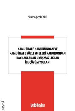 Kamu İhale Kanunundan ve Kamu İhale Sözleşmeleri Kanunundan Kaynaklanan Uyuşmazlıklar ile Çözüm Yolları