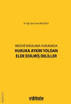 Medeni Yargılamada Hukuka Aykırı Yoldan Elde Edilmiş Deliller