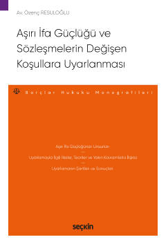 Aşırı İfa Güçlüğü ve Sözleşmelerin Değişen Koşullara Uyarlanması