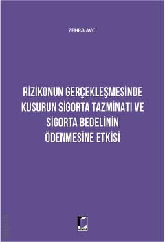 Rizikonun Gerçekleşmesinde Kusurun Sigorta Tazminatı ve Sigorta Bedelinin Ödenmesine Etkisi