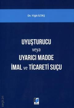 Uyuşturucu Madde veya Uyarıcı Madde İmal ve Ticareti Suçu