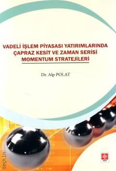Vadeli İşlem Piyasası Yatırımlarında Çapraz Kesit ve Zaman Serisi Momentum Stratejileri