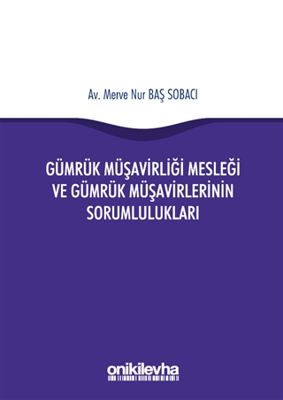 Gümrük Müşavirliği Mesleği ve Gümrük Müşavirlerinin Sorumlulukları
