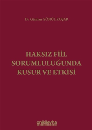 Haksız Fiil Sorumluluğunda Kusur ve Etkisi