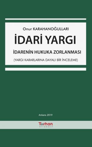İdari Yargı – İdarenin Hukuka Zorlanması