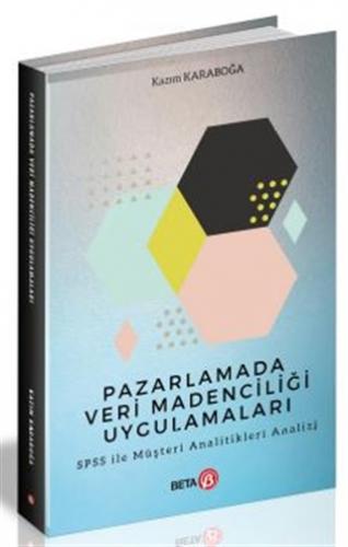 Pazarlamada Veri Madenciliği Uygulamaları – SPSS ile Müşteri Analitikleri Analizi