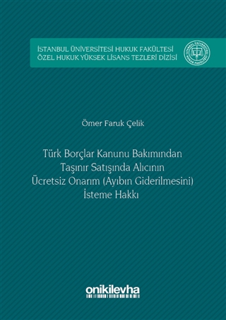 Türk Borçlar Hukuku Bakımından Taşınır Satışında Alıcının Ücretsiz Onarım (Ayıbın Giderilmesini) İsteme Hakkı